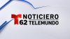 Noticiero Telemundo 62 en vivo
